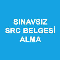 Sınavsız SRC Belgesi Almak